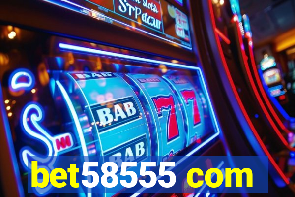 bet58555 com